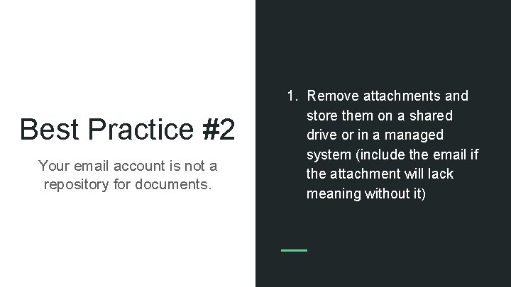 Best Practice #2 Your email account is not a repository for documents. 1. Remove