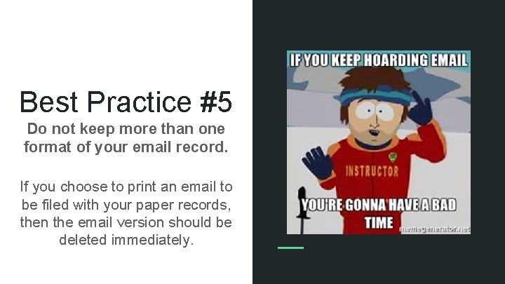 Best Practice #5 Do not keep more than one format of your email record.