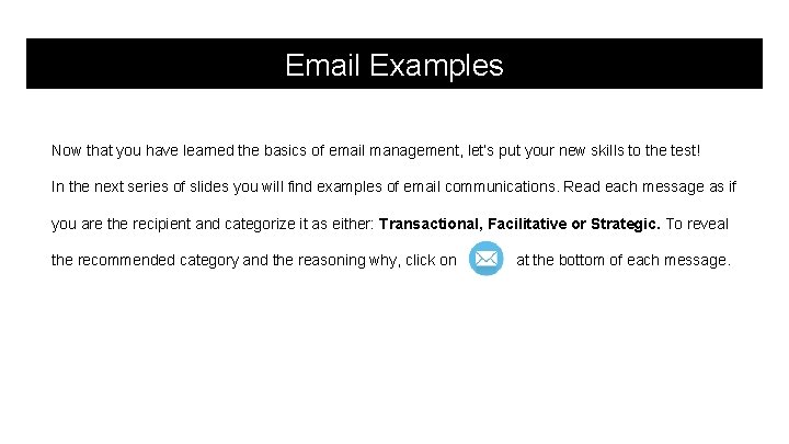 Email Examples Now that you have learned the basics of email management, let’s put