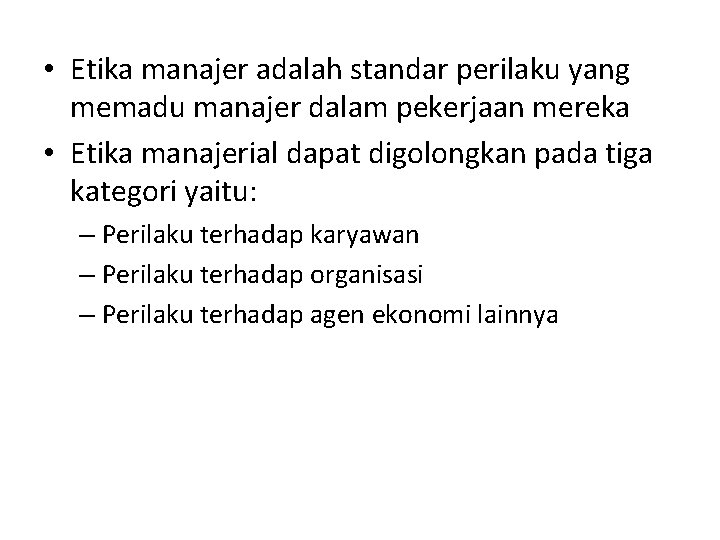  • Etika manajer adalah standar perilaku yang memadu manajer dalam pekerjaan mereka •