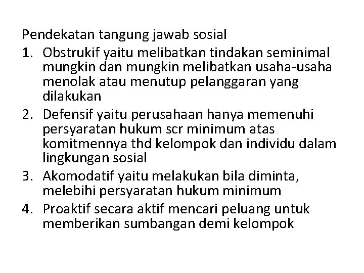 Pendekatan tangung jawab sosial 1. Obstrukif yaitu melibatkan tindakan seminimal mungkin dan mungkin melibatkan