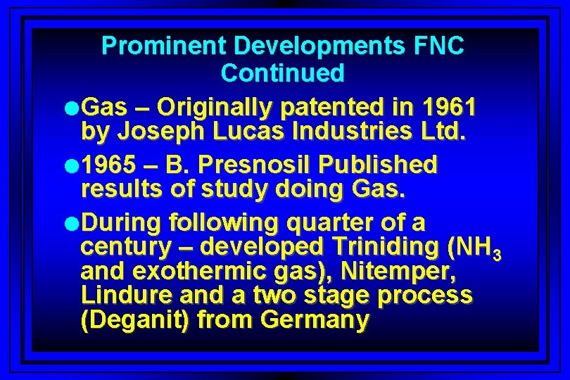 Prominent Developments FNC Continued l. Gas – Originally patented in 1961 by Joseph Lucas