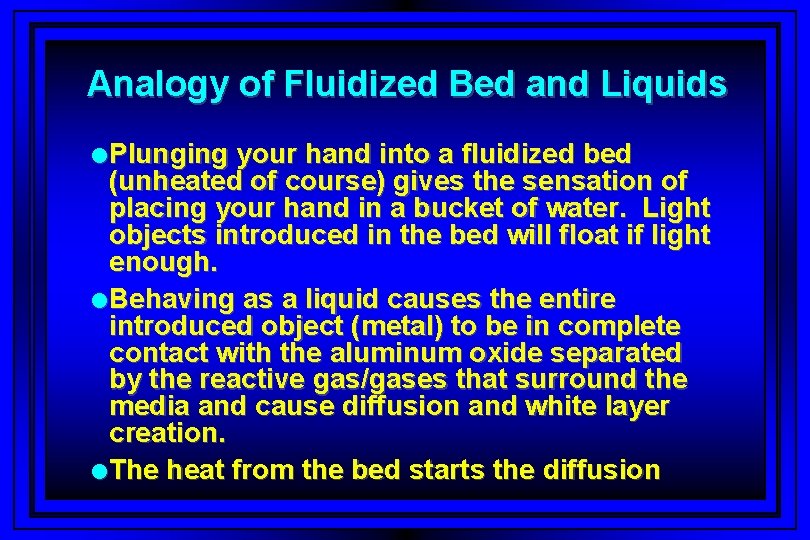 Analogy of Fluidized Bed and Liquids l Plunging your hand into a fluidized bed