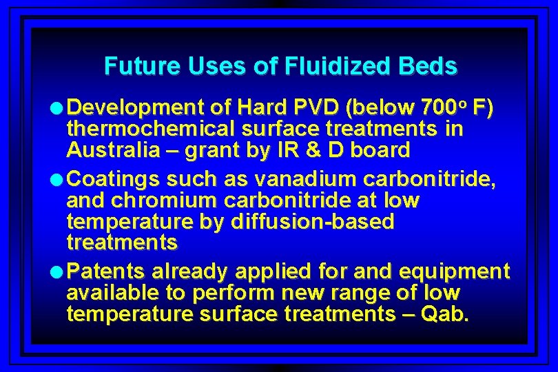 Future Uses of Fluidized Beds l Development of Hard PVD (below 700 o F)