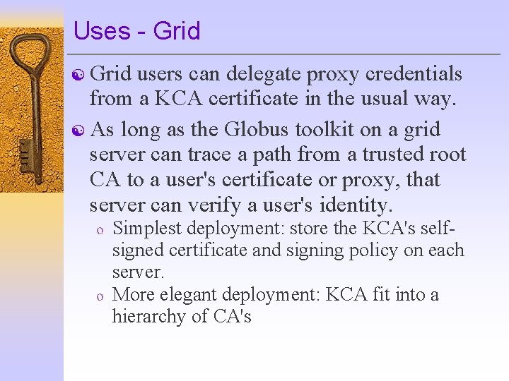 Uses - Grid [ Grid users can delegate proxy credentials from a KCA certificate