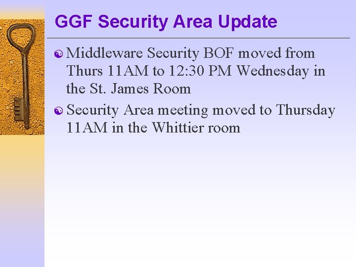 GGF Security Area Update [ Middleware Security BOF moved from Thurs 11 AM to