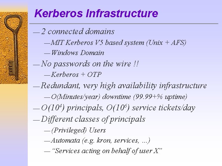 Kerberos Infrastructure ¾ 2 connected domains ¾ MIT Kerberos V 5 based system (Unix