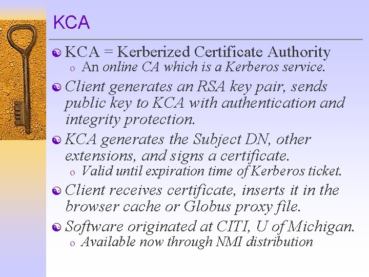 KCA [ KCA o = Kerberized Certificate Authority An online CA which is a