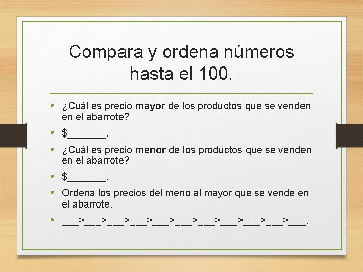 Compara y ordena números hasta el 100. • ¿Cuál es precio mayor de los