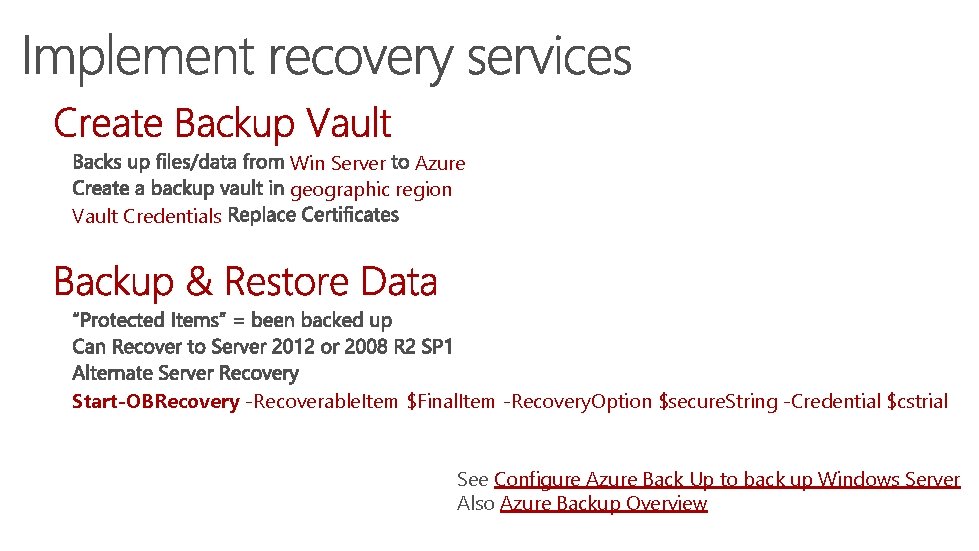 Vault Credentials Win Server Azure geographic region Start-OBRecovery -Recoverable. Item $Final. Item -Recovery. Option