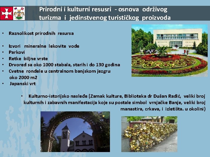 Prirodni i kulturni resusri - osnova održivog turizma i jedinstvenog turističkog proizvoda • Rаznolikost