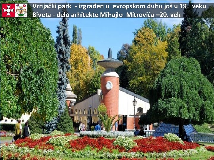 Vrnjački park - izgrađen u evropskom duhu još u 19. veku Biveta - delo