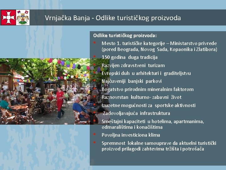 Vrnjačka Banja - Odlike turističkog proizvoda: • Mesto 1. turističke kategorije – Ministarstvo privrede