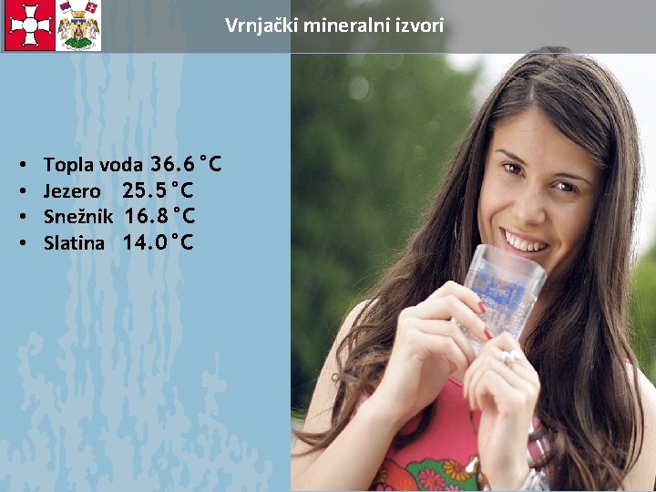 Vrnjački mineralni izvori • • Topla voda 36. 6°C Jezero 25. 5°C Snežnik 16.