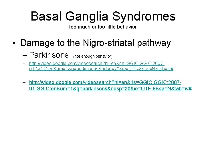 Basal Ganglia Syndromes too much or too little behavior • Damage to the Nigro-striatal