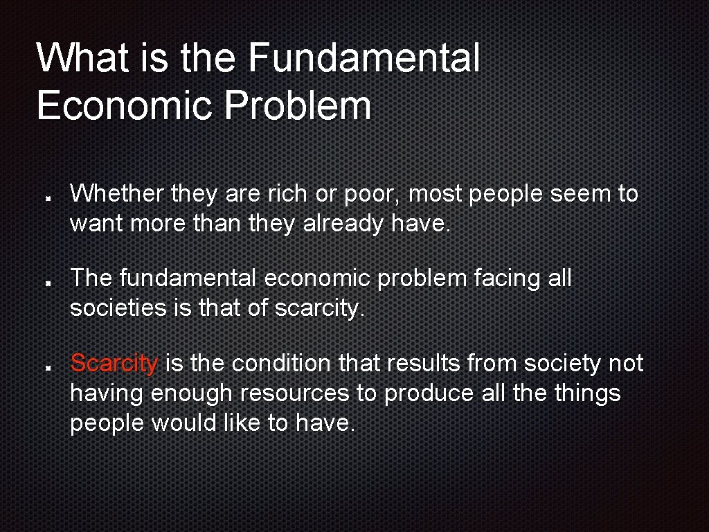 What is the Fundamental Economic Problem Whether they are rich or poor, most people