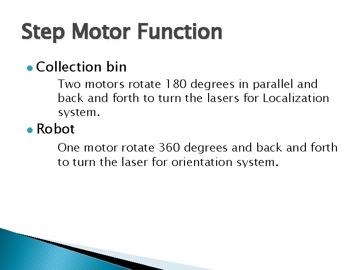 Step Motor Function l Collection bin Two motors rotate 180 degrees in parallel and