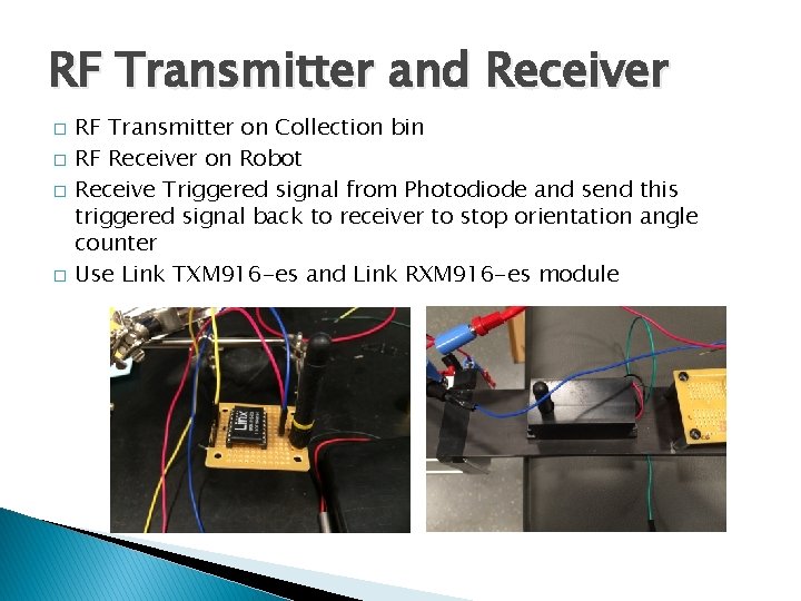 RF Transmitter and Receiver � � RF Transmitter on Collection bin RF Receiver on