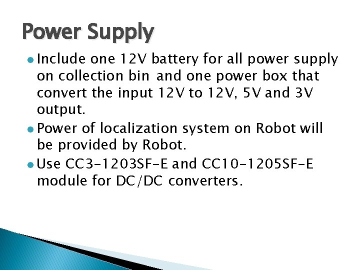 Power Supply l Include one 12 V battery for all power supply on collection
