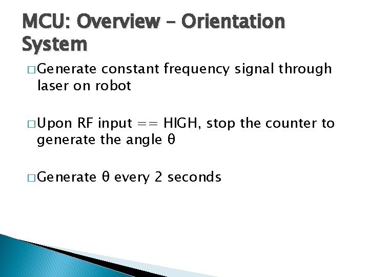 MCU: Overview – Orientation System � Generate constant frequency signal through laser on robot