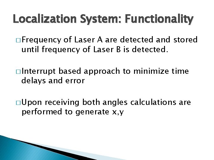 Localization System: Functionality � Frequency of Laser A are detected and stored until frequency