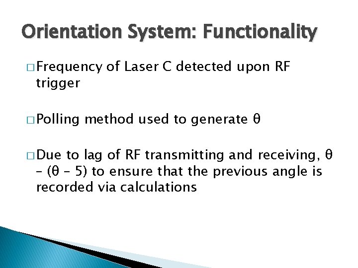 Orientation System: Functionality � Frequency trigger � Polling � Due of Laser C detected