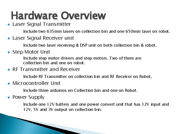 l Hardware Overview Laser Signal Transmitter Include two 635 mm lasers on collection bin