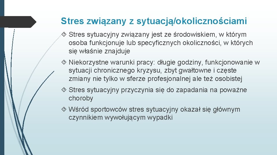 Stres związany z sytuacją/okolicznościami Stres sytuacyjny związany jest ze środowiskiem, w którym osoba funkcjonuje