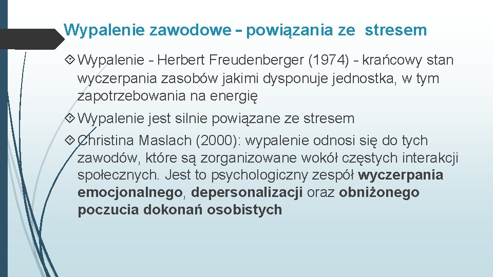 Wypalenie zawodowe – powiązania ze stresem Wypalenie – Herbert Freudenberger (1974) – krańcowy stan