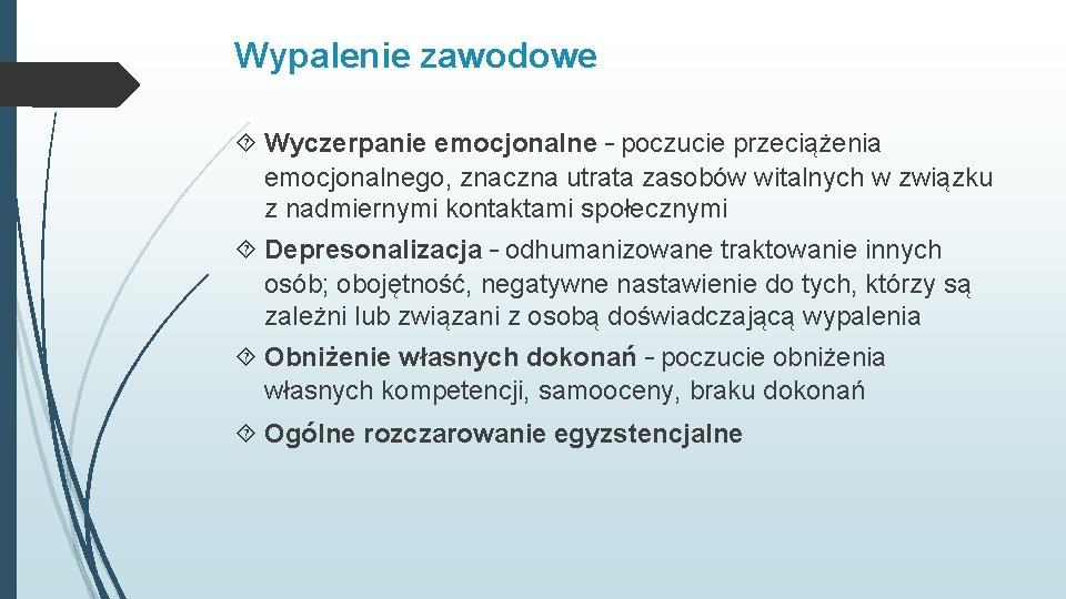 Wypalenie zawodowe Wyczerpanie emocjonalne – poczucie przeciążenia emocjonalnego, znaczna utrata zasobów witalnych w związku