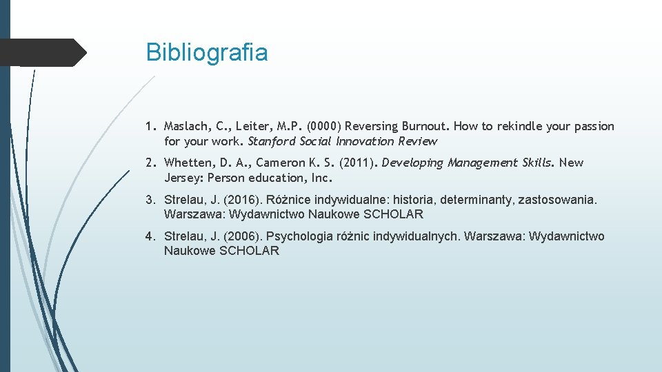 Bibliografia 1. Maslach, C. , Leiter, M. P. (0000) Reversing Burnout. How to rekindle