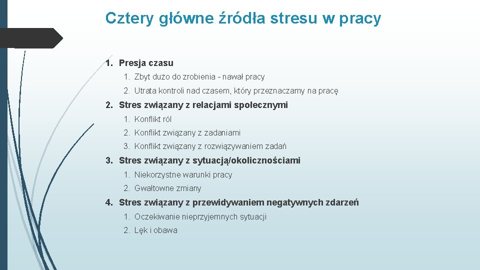 Cztery główne źródła stresu w pracy 1. Presja czasu 1. Zbyt dużo do zrobienia