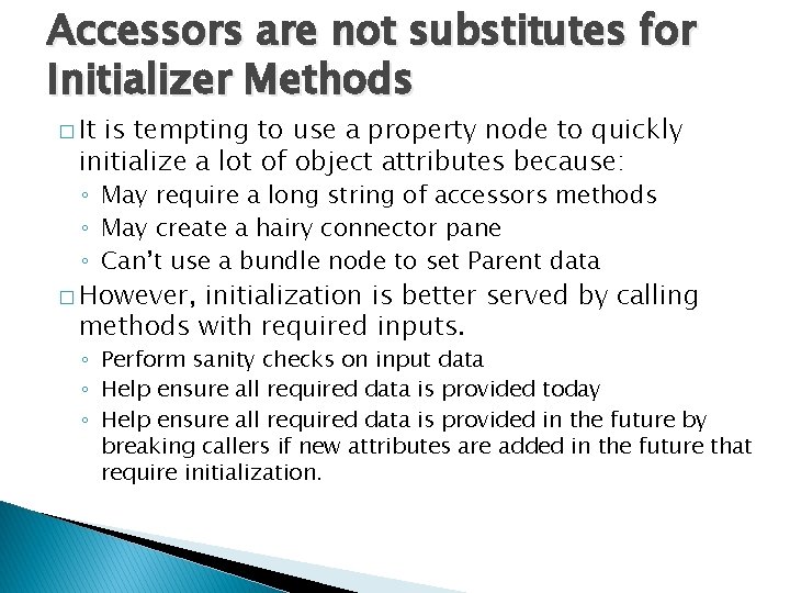 Accessors are not substitutes for Initializer Methods � It is tempting to use a