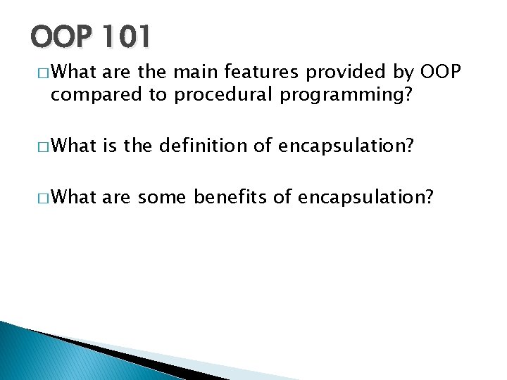 OOP 101 � What are the main features provided by OOP compared to procedural