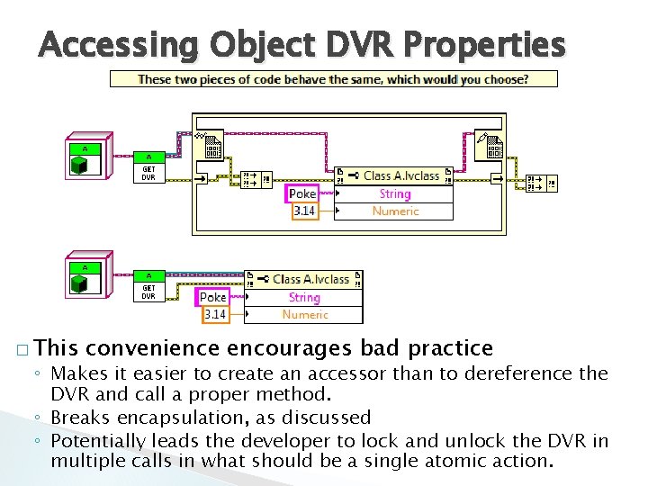 Accessing Object DVR Properties � This convenience encourages bad practice ◦ Makes it easier