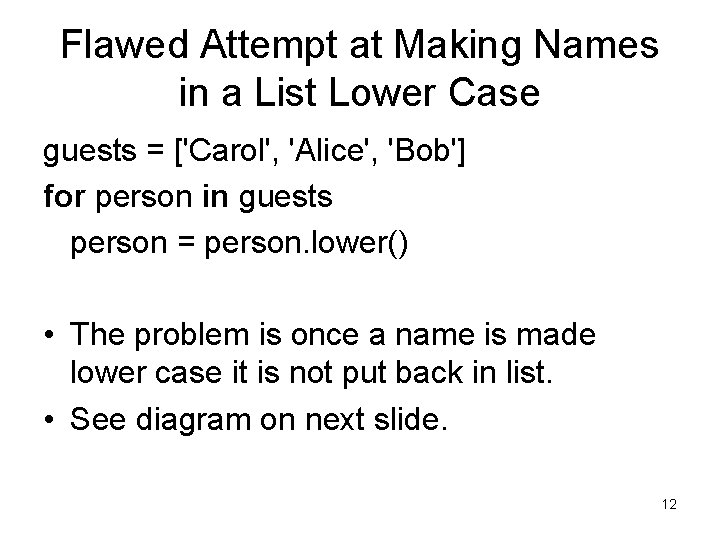 Flawed Attempt at Making Names in a List Lower Case guests = ['Carol', 'Alice', Flawed Attempt at Making Names in a List Lower Case guests = ['Carol', 'Alice',