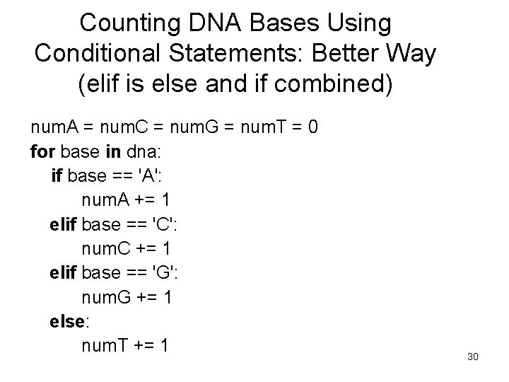 Counting DNA Bases Using Conditional Statements: Better Way (elif is else and if combined) Counting DNA Bases Using Conditional Statements: Better Way (elif is else and if combined)