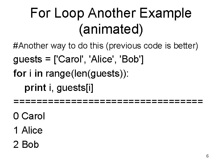 For Loop Another Example (animated) #Another way to do this (previous code is better) For Loop Another Example (animated) #Another way to do this (previous code is better)