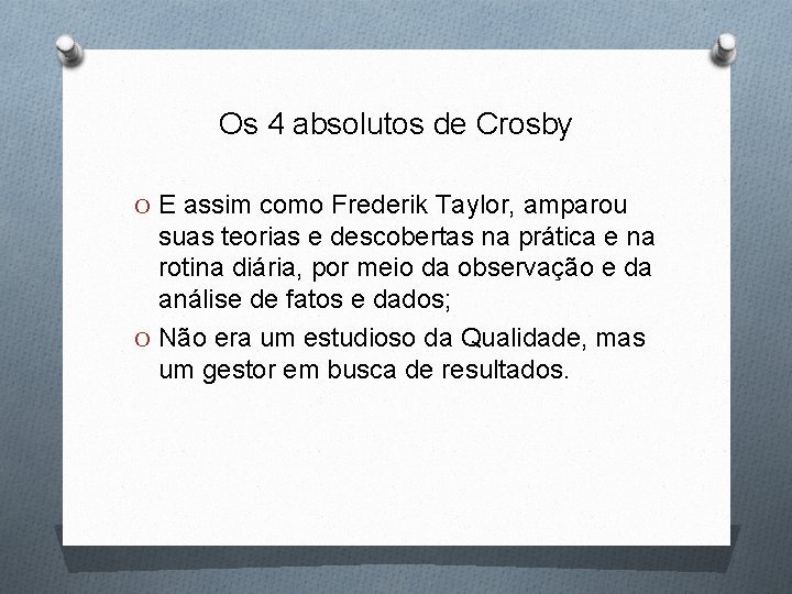 Os 4 absolutos de Crosby O E assim como Frederik Taylor, amparou suas teorias