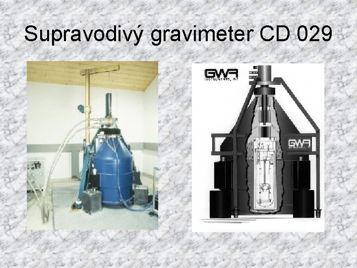 Supravodivý gravimeter CD 029 