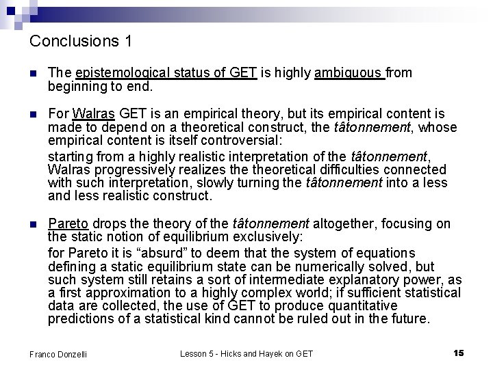 Conclusions 1 n The epistemological status of GET is highly ambiguous from beginning to