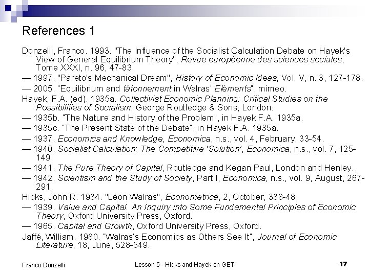 References 1 Donzelli, Franco. 1993. "The Influence of the Socialist Calculation Debate on Hayek's
