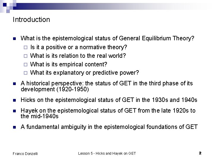 Introduction n What is the epistemological status of General Equilibrium Theory? ¨ Is it