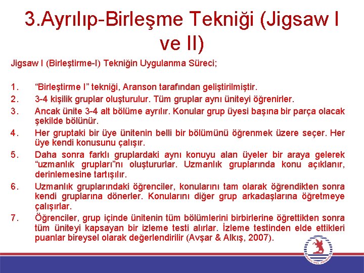 3. Ayrılıp-Birleşme Tekniği (Jigsaw I ve II) Jigsaw I (Birleştirme-I) Tekniğin Uygulanma Süreci; 1.