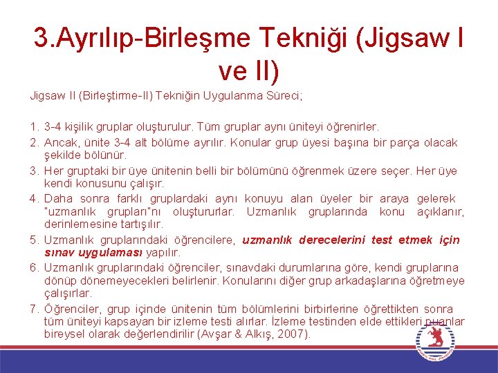 3. Ayrılıp-Birleşme Tekniği (Jigsaw I ve II) Jigsaw II (Birleştirme-II) Tekniğin Uygulanma Süreci; 1.