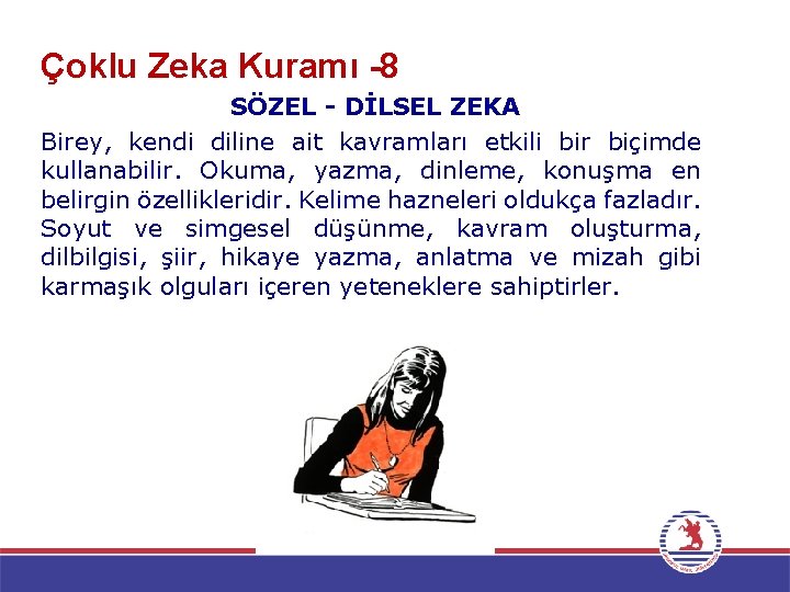 Çoklu Zeka Kuramı -8 SÖZEL - DİLSEL ZEKA Birey, kendi diline ait kavramları etkili