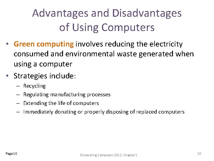 Advantages and Disadvantages of Using Computers • Green computing involves reducing the electricity consumed