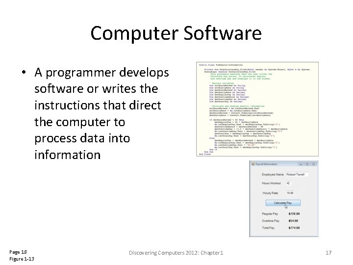 Computer Software • A programmer develops software or writes the instructions that direct the