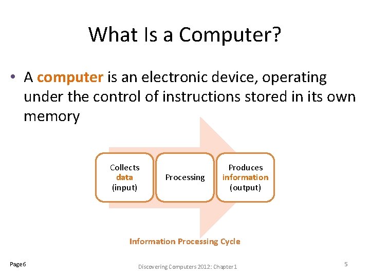 What Is a Computer? • A computer is an electronic device, operating under the