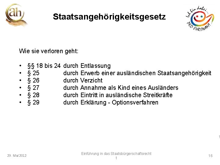 Staatsangehörigkeitsgesetz Wie sie verloren geht: • • • §§ 18 bis 24 § 25